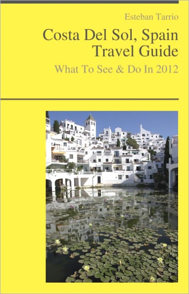 Costa Del Sol, Spain Travel Guide - What To See & Do