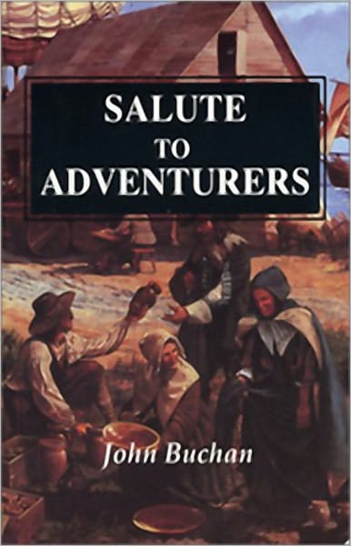 Salute to Adventurers: An Adventure Classic By John Buchan! AAA+++