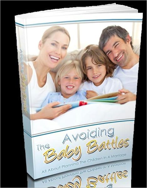 Avoiding The Baby Battles - All About Planning The Children In A Marriage