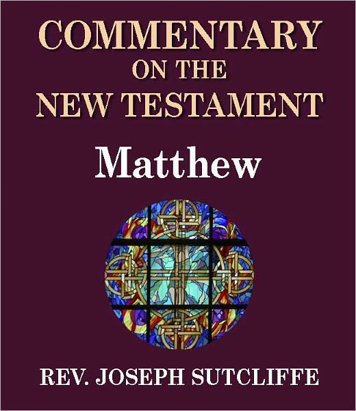 Sutcliffe's Commentary on the Old & New Testaments - Book of Matthew