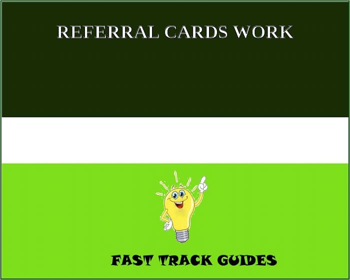 REFERRAL CARDS WORK