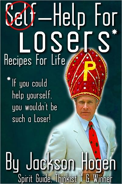 Self-Help for Losers: Recipes for Life