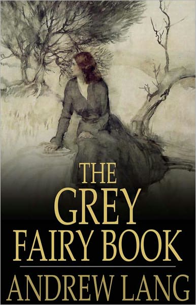 The Grey Fairy Book: A Young Readers, Fantasy Classic By Andrew Lang! AAA+++