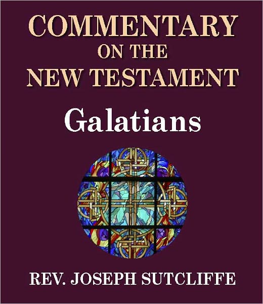 Sutcliffe's Commentary on the Old & New Testaments - Book of Galatians