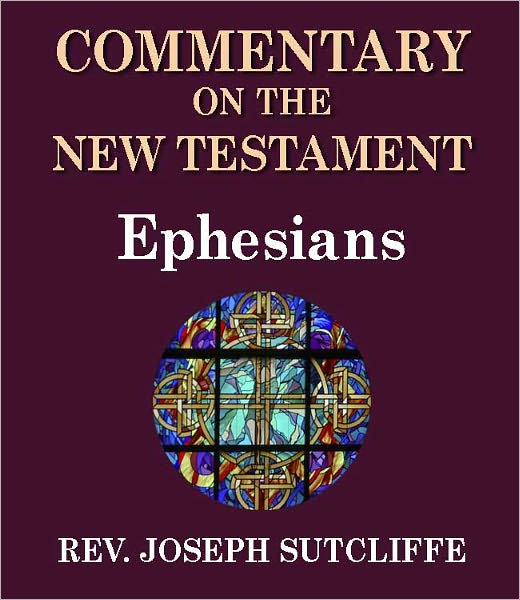 Sutcliffe's Commentary on the Old & New Testaments - Book of Ephesians