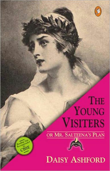 The Young Visiters or, Mr. Salteena's Plan: A Fiction and Literature, Satire By Daisy Ashford! AAA+++
