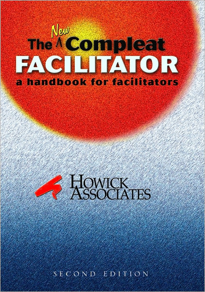 The New Compleat Facilitator: a handbook for facilitators