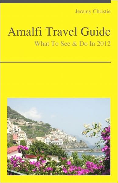 Amalfi, Italy Travel Guide - What To See & Do