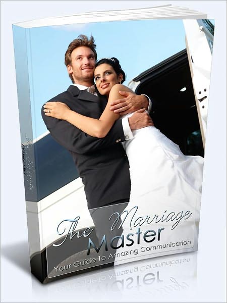 The Marriage Master - Your Guide To Amazing Communication