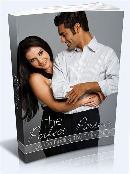 The Perfect Partner - Tips On Finding The Perfect Mate