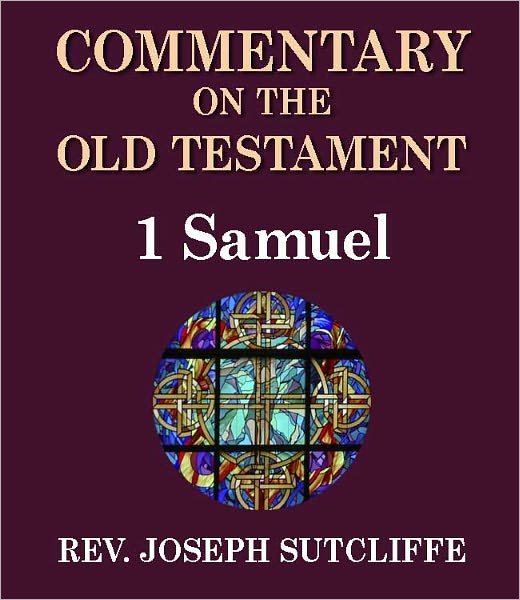 Sutcliffe's Commentary on the Old & New Testaments - Book of 1st Samuel