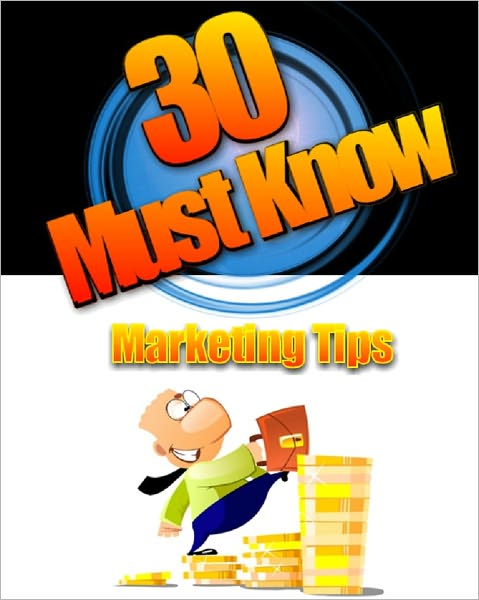 30 Must Know Marketing Tips