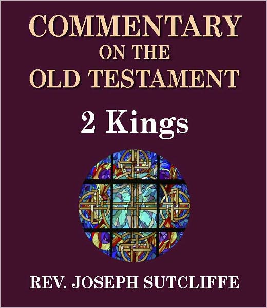 Sutcliffe's Commentary on the Old & New Testaments - Book of 2nd Kings