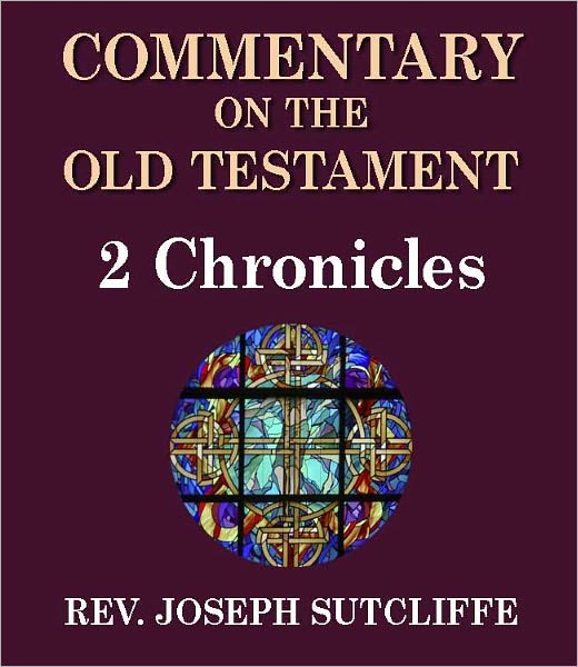 Sutcliffe's Commentary on the Old & New Testaments - Book of 2nd Chronicles