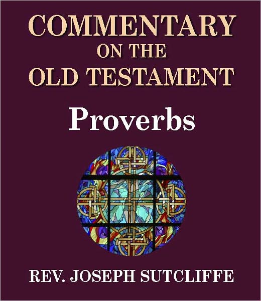 Sutcliffe's Commentary on the Old & New Testaments - Book of Proverbs
