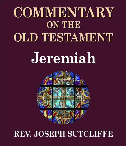 Sutcliffe's Commentary on the Old & New Testaments - Book of Jeremiah