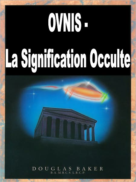 OVNIS - La Signification Occulte