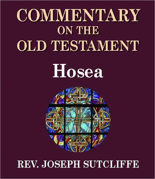 Sutcliffe's Commentary on the Old & New Testaments - Book of Hosea