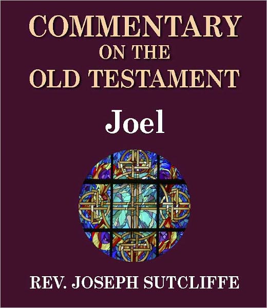 Sutcliffe's Commentary on the Old & New Testaments - Book of Joel