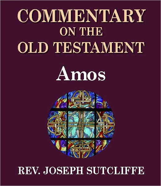 Sutcliffe's Commentary on the Old & New Testaments - Book of Amos