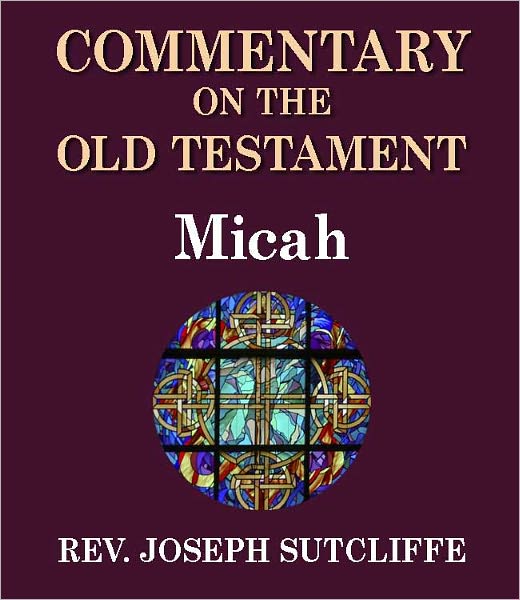 Sutcliffe's Commentary on the Old & New Testaments - Book of Micah