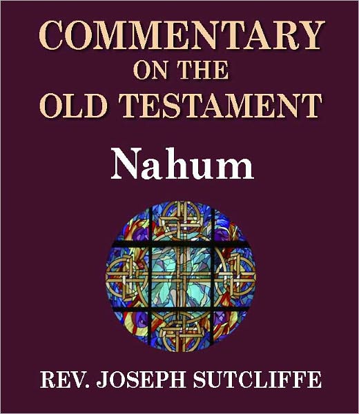 Sutcliffe's Commentary on the Old & New Testaments - Book of Nahum