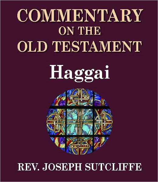 Sutcliffe's Commentary on the Old & New Testaments - Book of Haggai