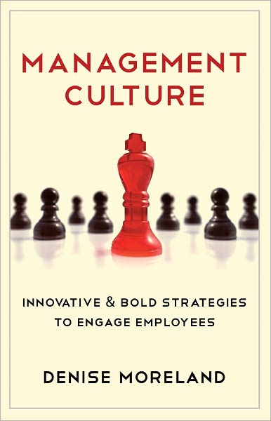 Management Culture: Innovative & Bold Strategies to Engage Employees