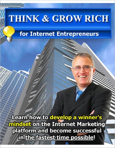 Think And Grow Rich For Internet Entrepreneurs