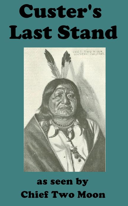 Custer Fight At Little Big Horn As Seen By Chief Two Moon
