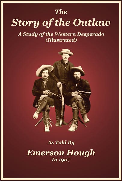 The Story of the Outlaw (Illustrated) (Badgley Publishing Company Edition)