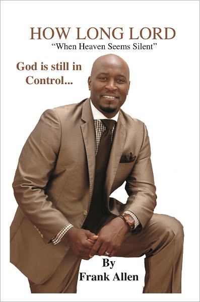 HOW LONG LORD? "When Heaven Seems Silent"