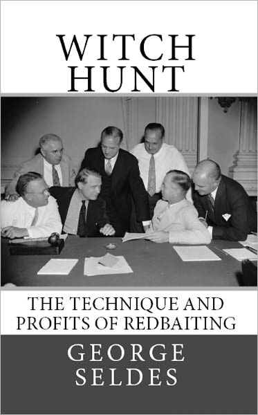 Witch Hunt: The Technique and Profits of Redbaiting