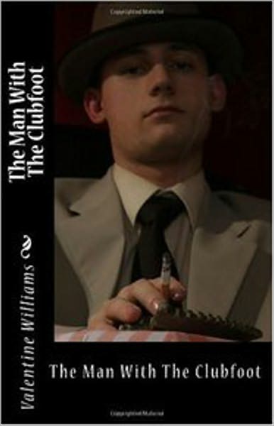 The Man with the Clubfoot: A Thriller, Romance, Espionage Classic By Valentine Williams! AAA+++