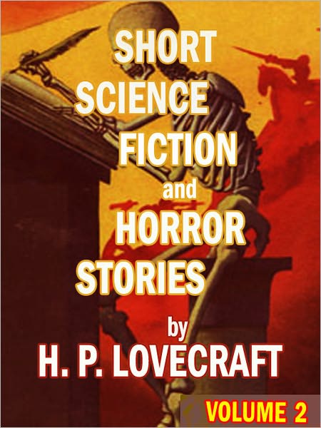 Short Science Fiction and Horror Stories by H. P. Lovecraft: Volume 2