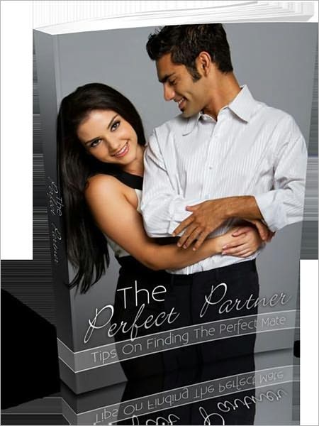 The Perfect Partner - Tips On Finding The Perfect Mate