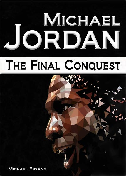 Michael Jordan: The Final Conquest