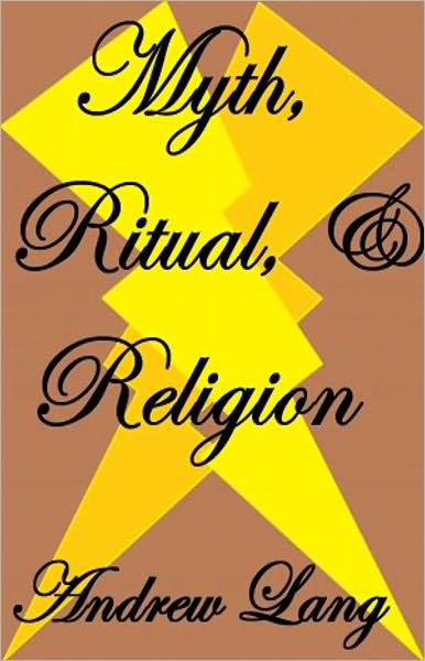 Myth, Ritual, and Religion: A Myth/Religion Classic By Andrew Lang! AAA+++