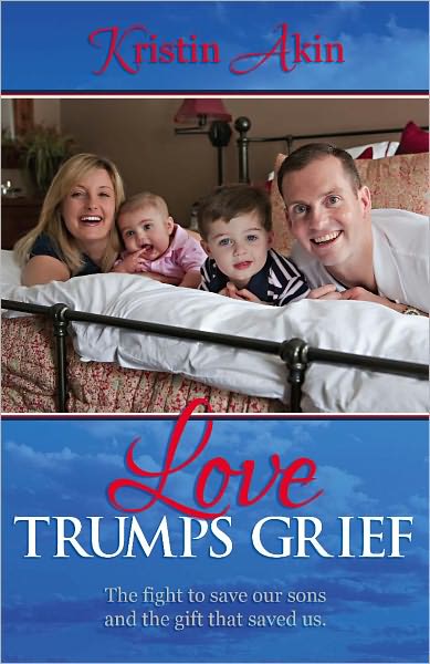 Love Trumps Grief: The Fight to Save Our Sons and the Gift That Saved Us