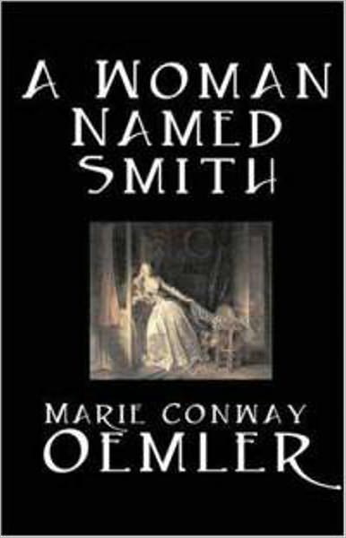 A Woman Named Smith: A Ghost Stories, Romance, Gothic Classic By Marie Conway Oemler! AAA+++