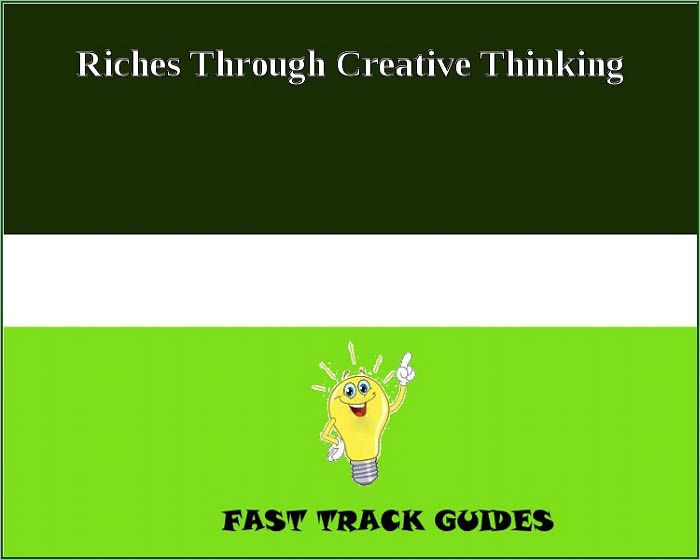 Riches Through Creative Thinking!
