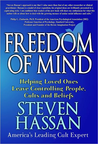 Freedom of MInd: Helping Loved Ones Leave Controlling People, Cults and Beliefs