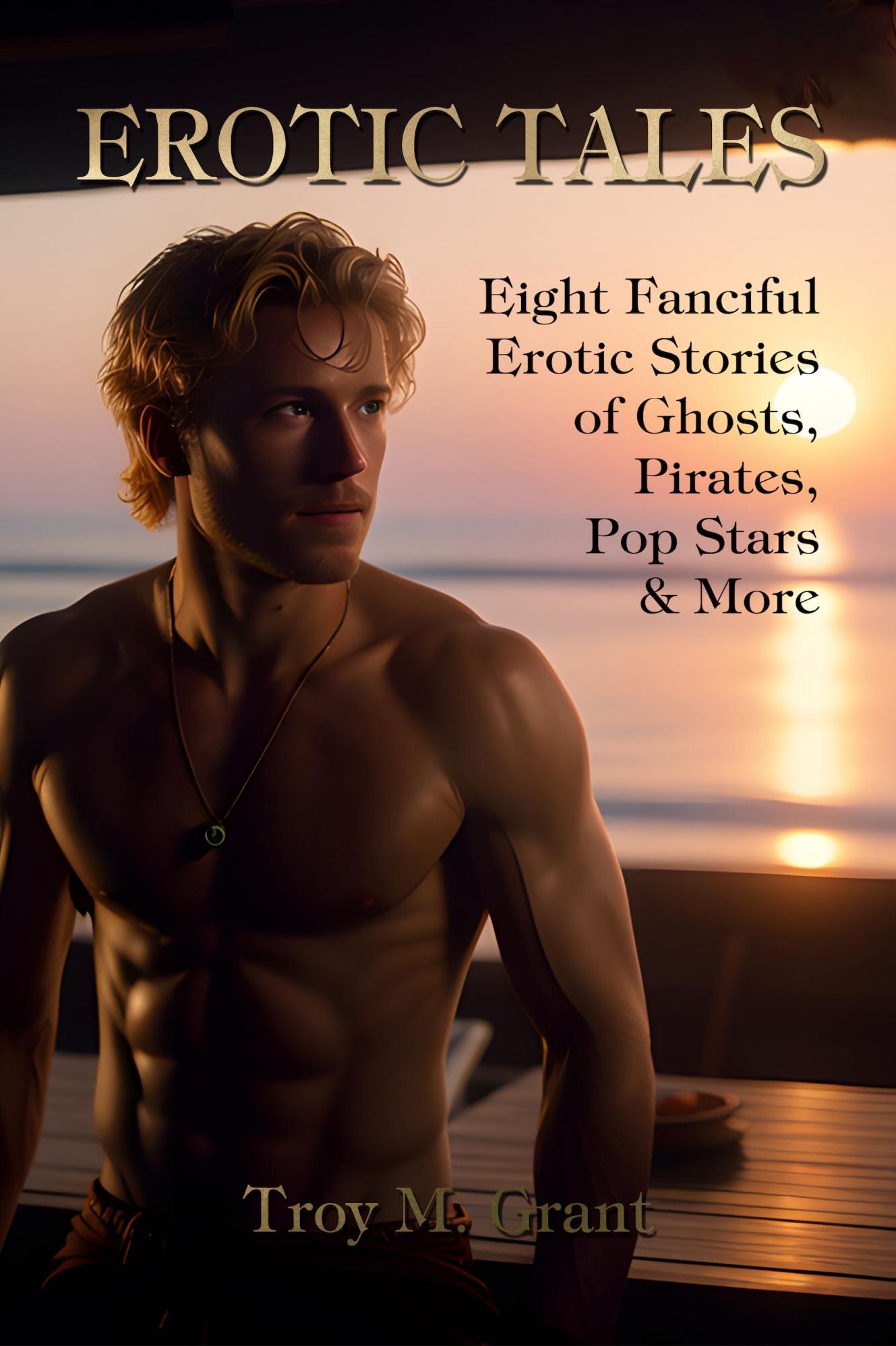Erotic Tales: Eight Fanciful Erotic Stories of Ghosts, Pirates, Pop Stars, & More