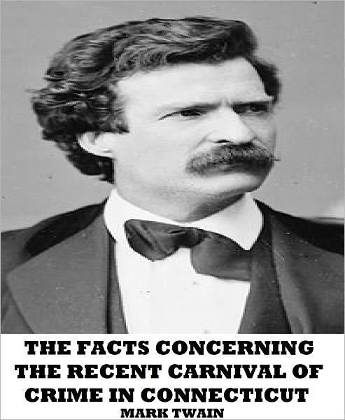 The Facts Concerning the Recent Carnival of Crime in Connecticut