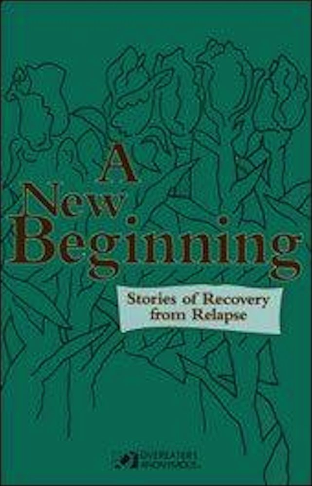 A New Beginning: Stories of Recovery from Relapse