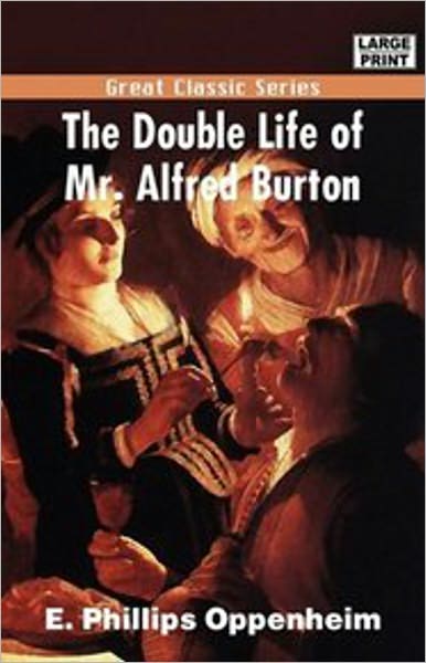 The Double Life of Mr. Alfred Burton: A Humor Classic By E. Phillips Oppenheimer! AAA+++