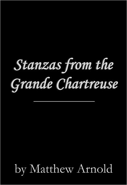 Stanzas from the Grande Chartreuse