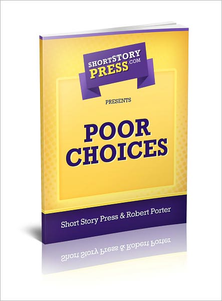 Short Story Press Presents Poor Choices