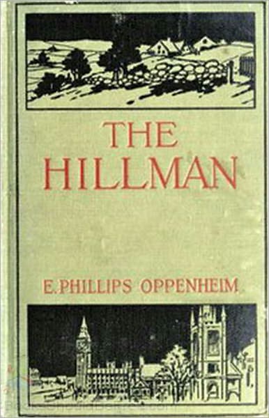 The Hillman: A Thriller, Romance Claswsic By E. Phillips Oppenheim! AAA+++