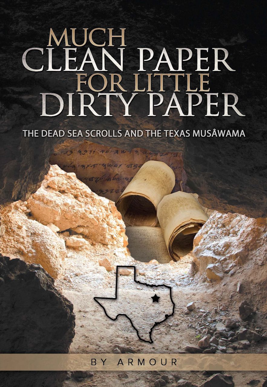 Much Clean Paper for Little Dirty Paper: The Dead Sea Scrolls And The Texas Mus&acirc;wama